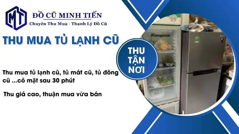 Dịch Vụ Thu Mua Tủ Lạnh Hư Cũ Tận Nhà Giá Cao Tại TP.HCM